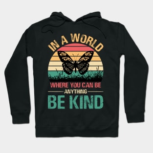 In A World Where You Can Be Anything Be Kind Hoodie